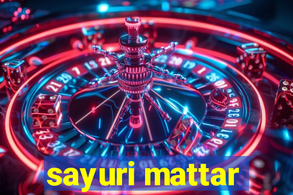 sayuri mattar